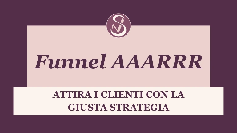 Il funnel AAARRR - attira i clienti con la giusta strategia