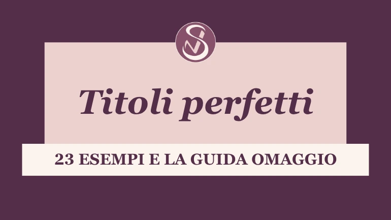 Come scrivere un titolo perfetto - 23 esempi e un regalo