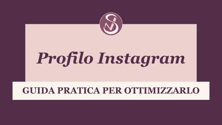 Come ottimizzare il profilo Instagram per massimizzare la visibilità e crescere: guida passo passo