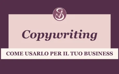 Copywriting: che cos’è e come usarlo per il tuo business