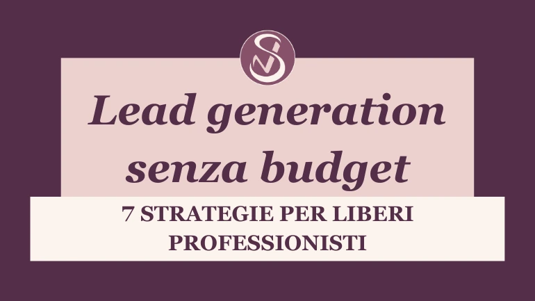 Lead generation senza budget: 7 Strategie testate su 70+ Professionisti